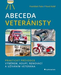 Abeceda veteránisty od autorů Františka Fialy a Pavla Koláře